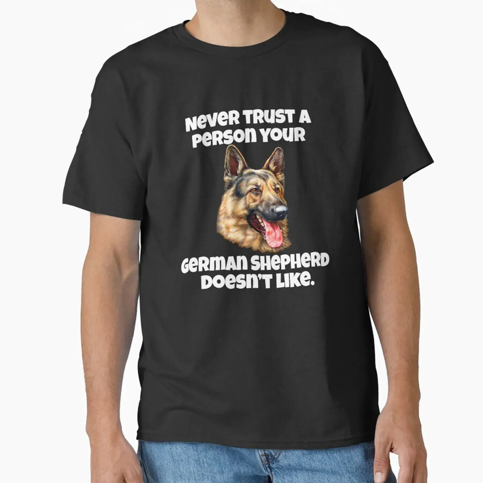 German Shepherd Dog Owner Never Trust A Person Your Doesn't Like Classic T Shirt vintage Washed Slightly Casual Stylish
