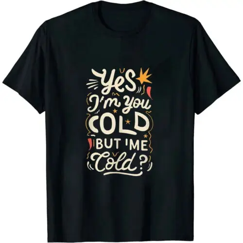 

Unisex T-Shirt Short Sleeve Graphic Tee YES I'M COLD Black