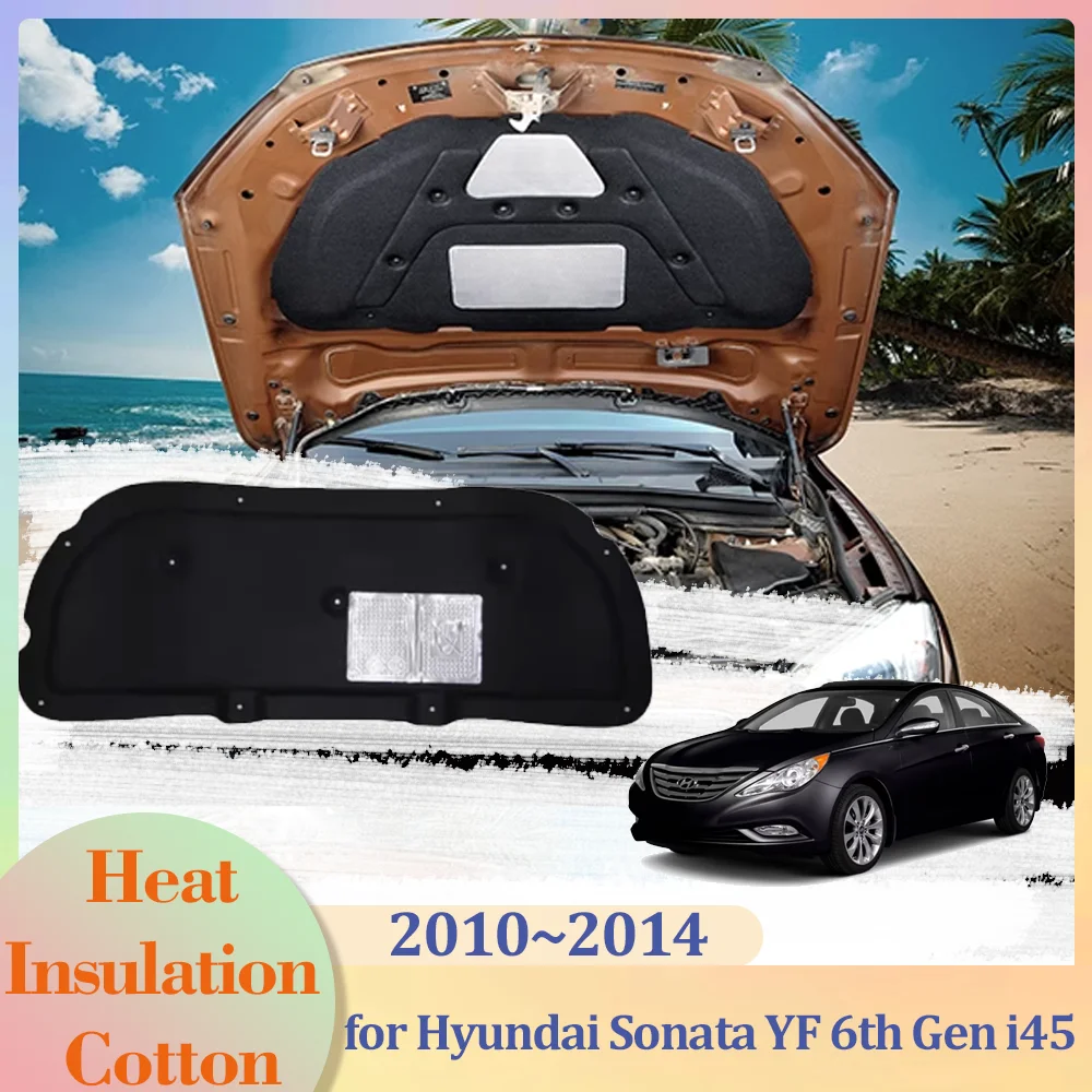 

for Hyundai Sonata YF 6th Gen i45 2010~2014 Car Hood Engine Insulation Pad Cotton Soundproof Cover Heat Mat Accessorie 2011 2012