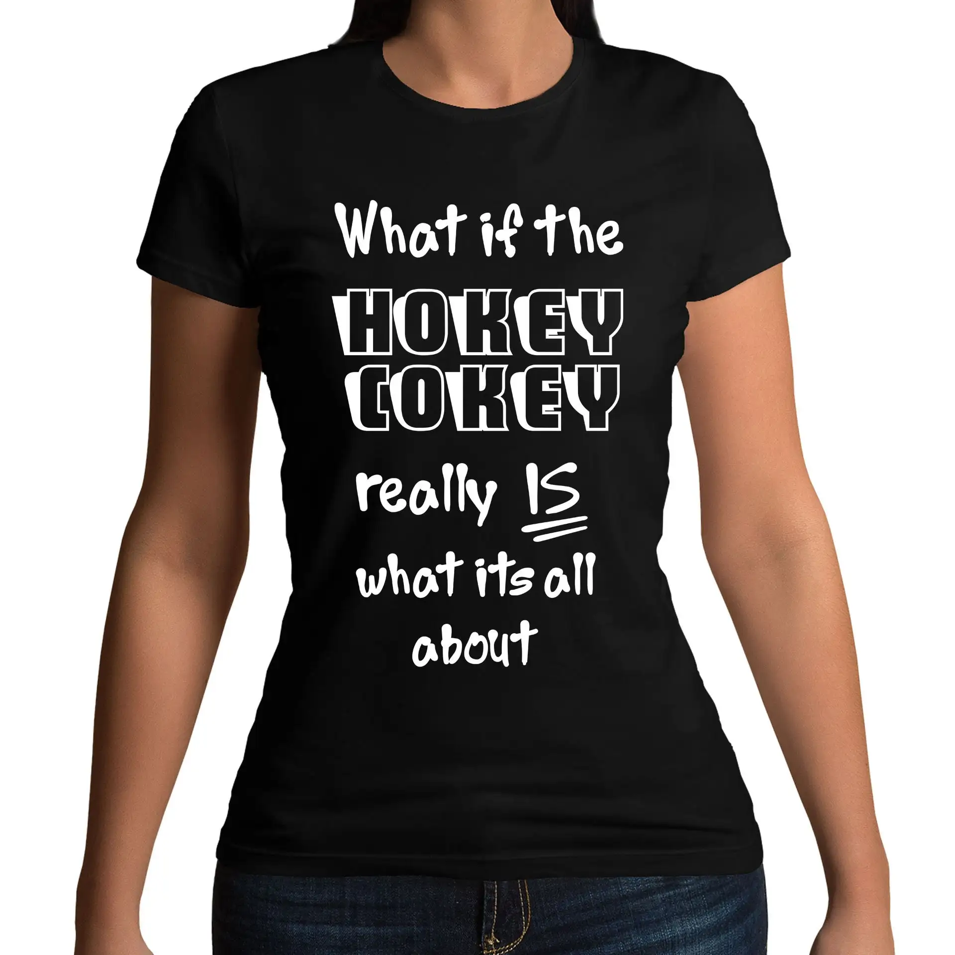 Hokey Cokey Is What Its All About Funny Sarcastic Slogan T Shirt and Kids Sizes