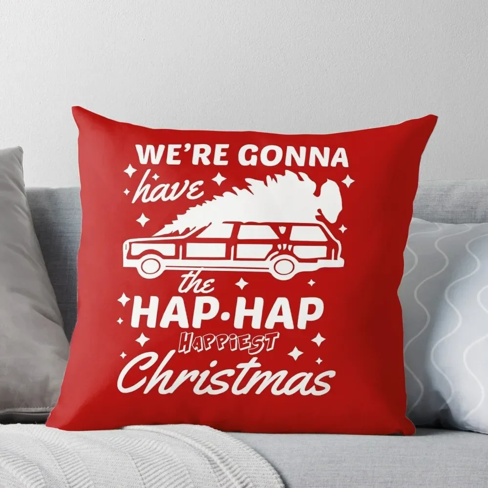 We're Gonna Have The Hap Hap Happiest Christmas Throw Pillow christmas decorations for home 2024 Luxury Cushion Cover Pillow