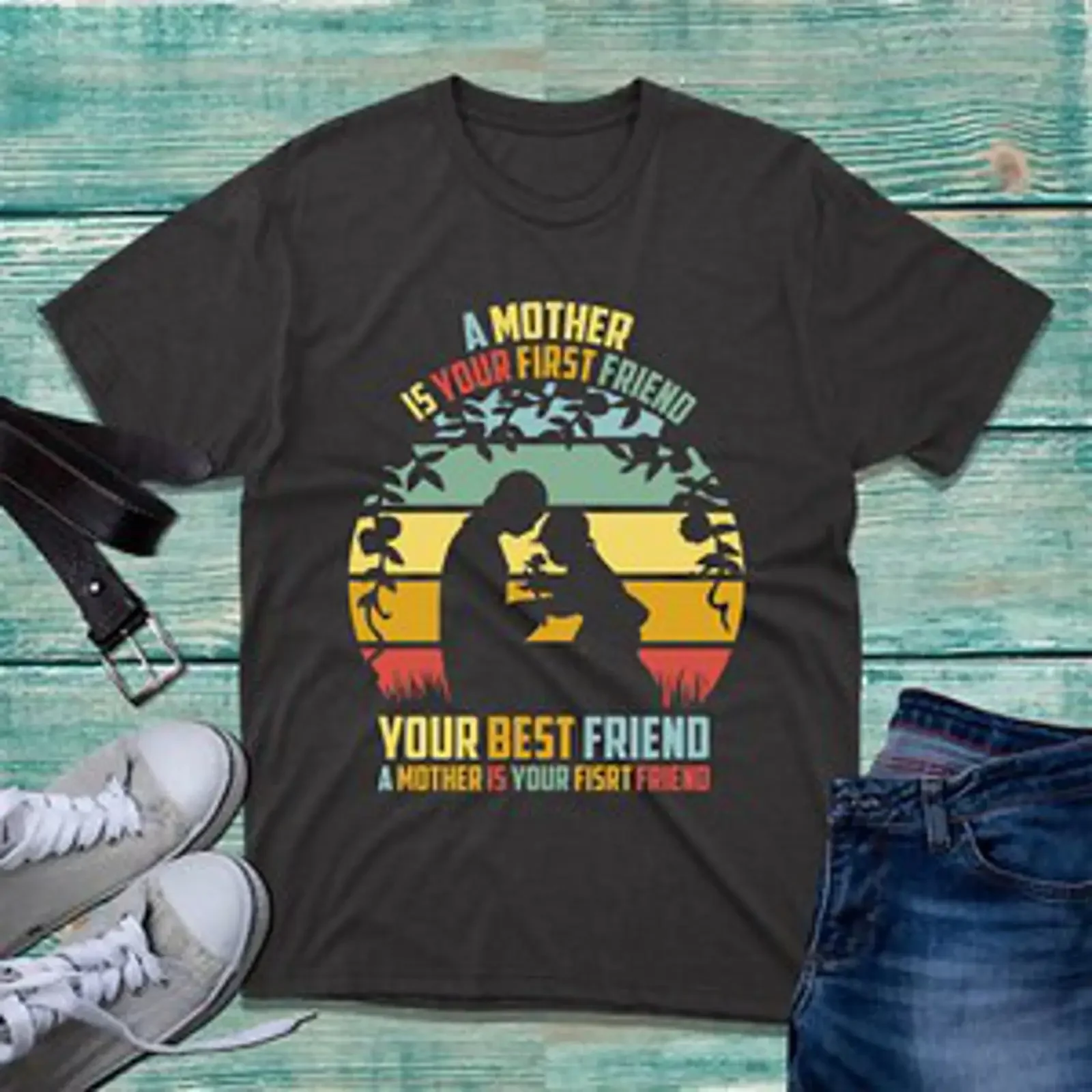 A Mother Is Your First Friend Best T Shirt Muttertag Mama Leben Top vintage Washed Casual Comfortable Breathable homme fashion