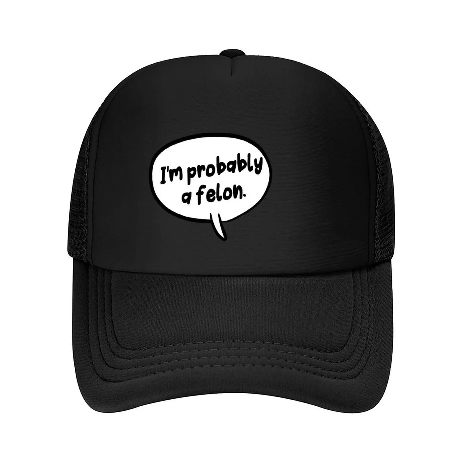 

I'm Probably A Felon Baseball Cap Icon Trucker Cap Funny hats hats on offer Caps Women Men's
