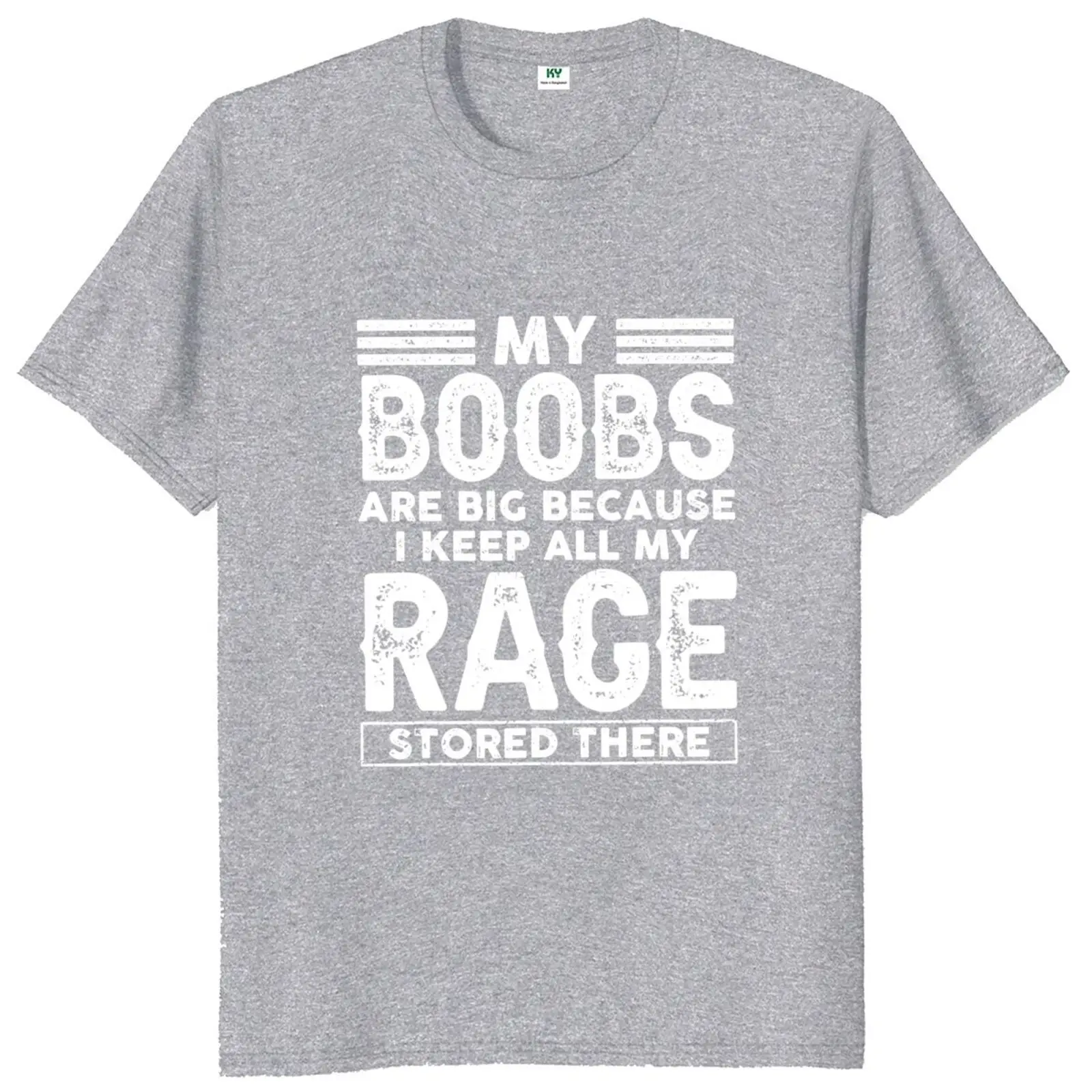 My Boobs Are Big Because I Keep All My Rage Stored There T Shirt Funny Sayings Jokes Women Clothing Casual Unisex Cotton T-shirt