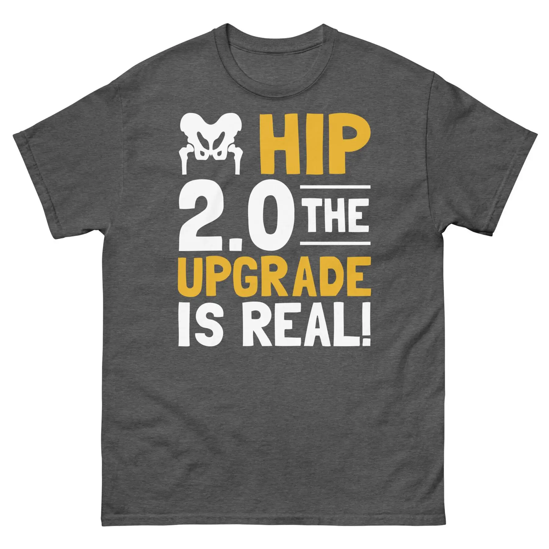 Hip Replacement 2 0 The Upgrade Is Real Orthopedic Surgery Men s Classic Tee