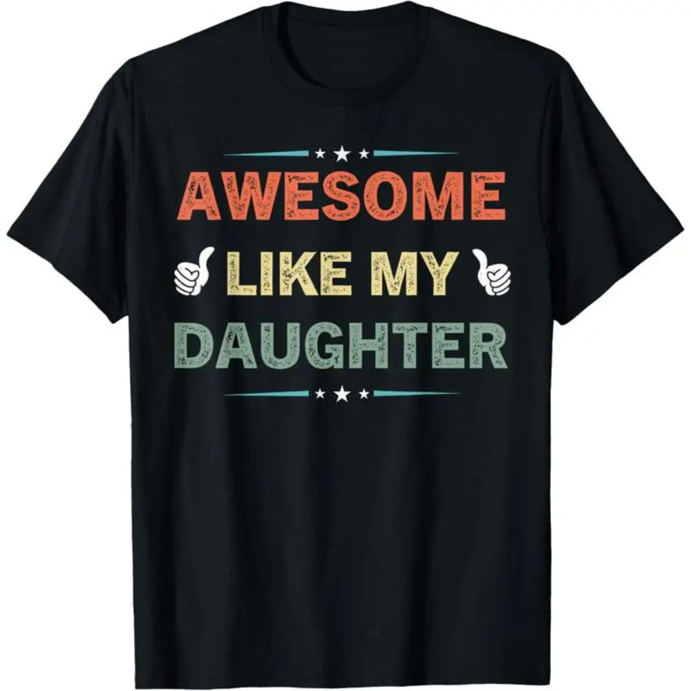 

Funny Dad Quote T-Shirt Awesome Like My Daughter Graphic Tee Unisex Cotton Top for Father’s Day or Birthday Gift