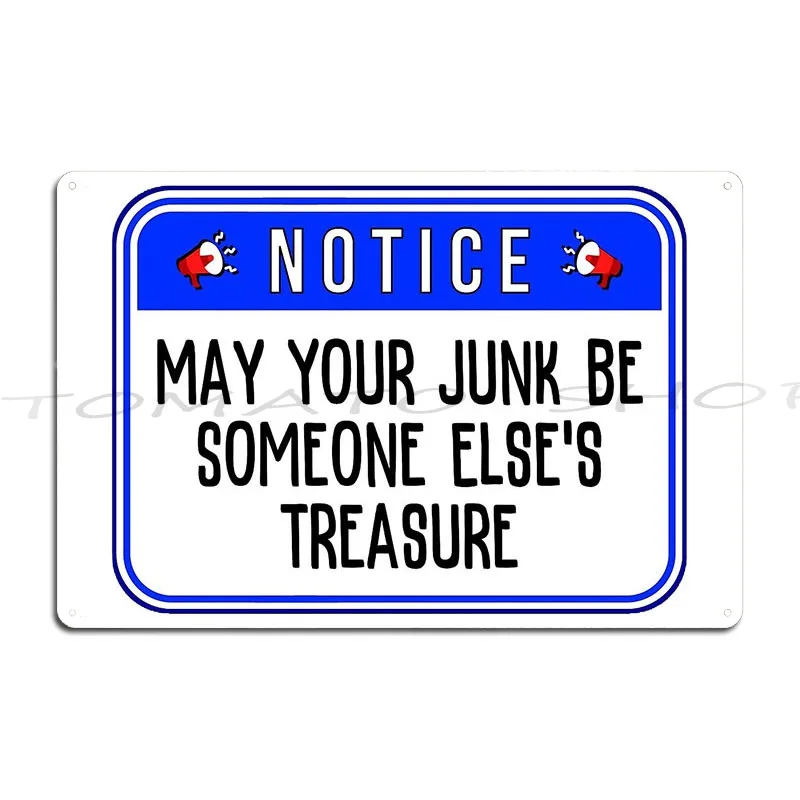 Notice May Your Junk Be Someone Else S Treasure Funny Warnings Metal Plaque Wall Decor Wall Decor Vintage Iron Tin Sign Poster