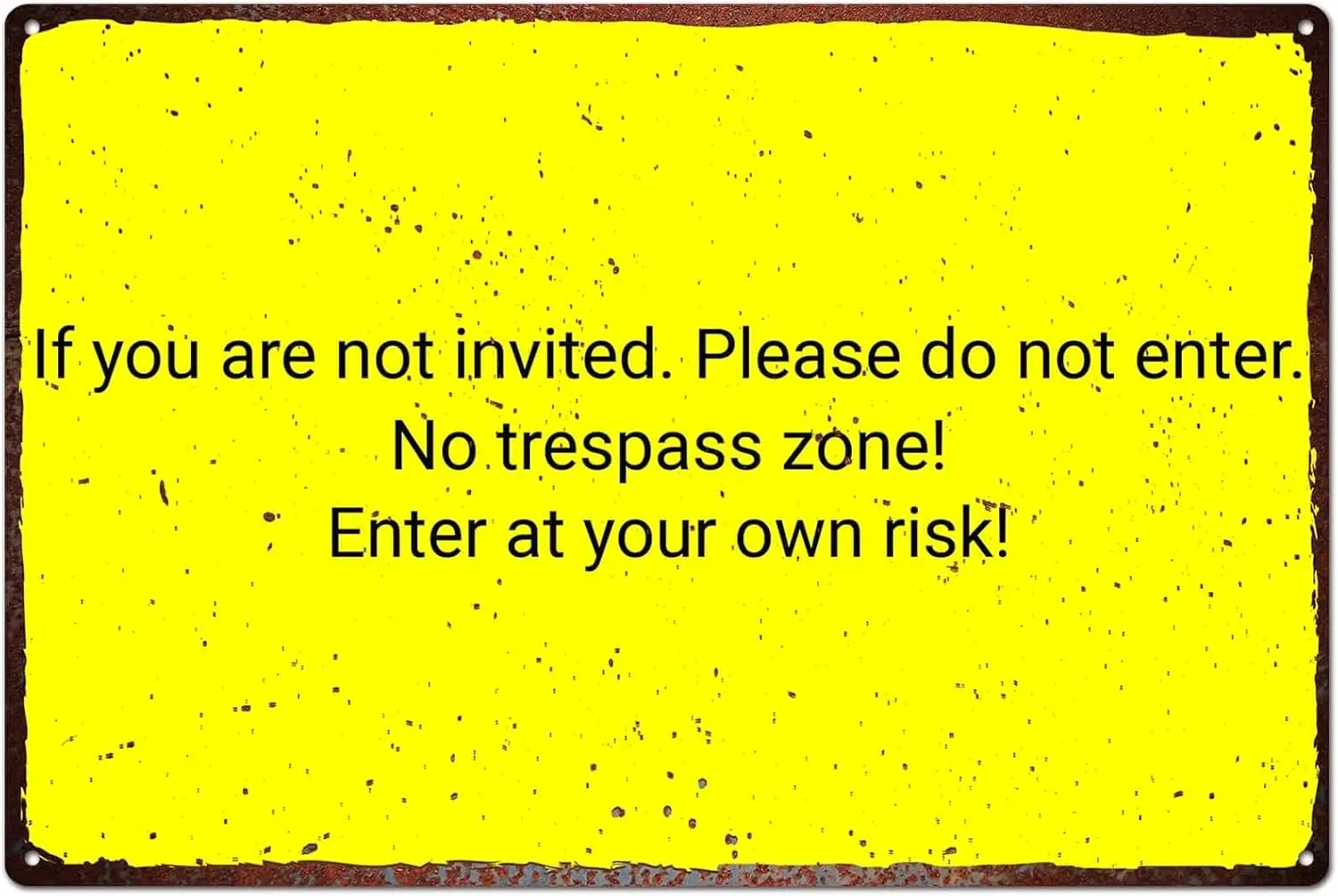If You Are Not Invited, Please Do Not Enter, No Trespass Zone, Enter At Your Own Risk Metal Tin Sign, Art Wall Decor Signs  sign