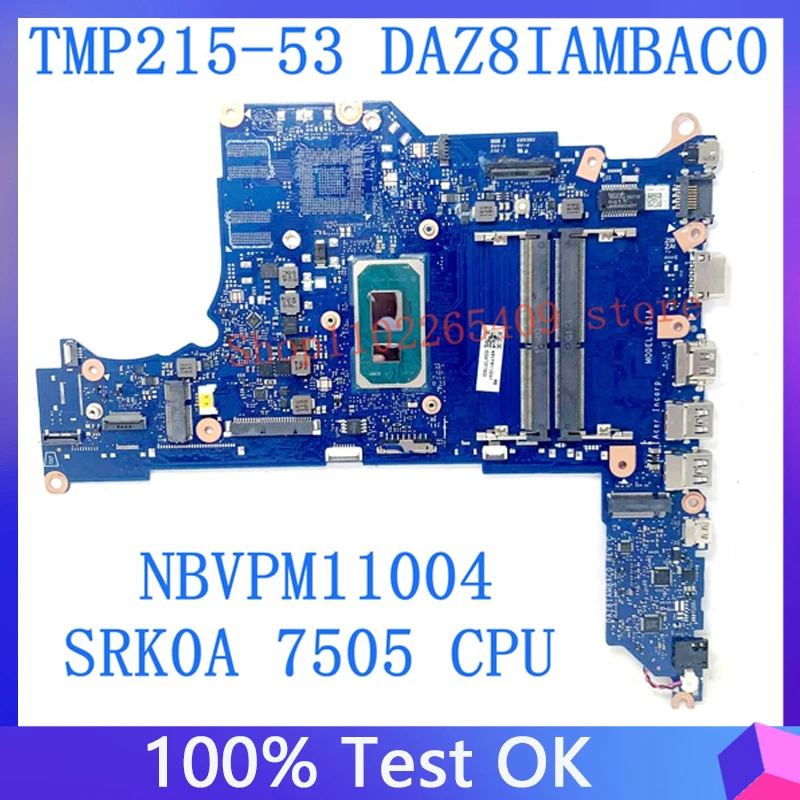 

DAZ8IAMBAC0 Mainboard For ACER TMP215-53 P215-51 P215-53 P214-53G NBVPM11004 Laptop Motherboard W/SRK0A 7505 CPU 100%Tested Good