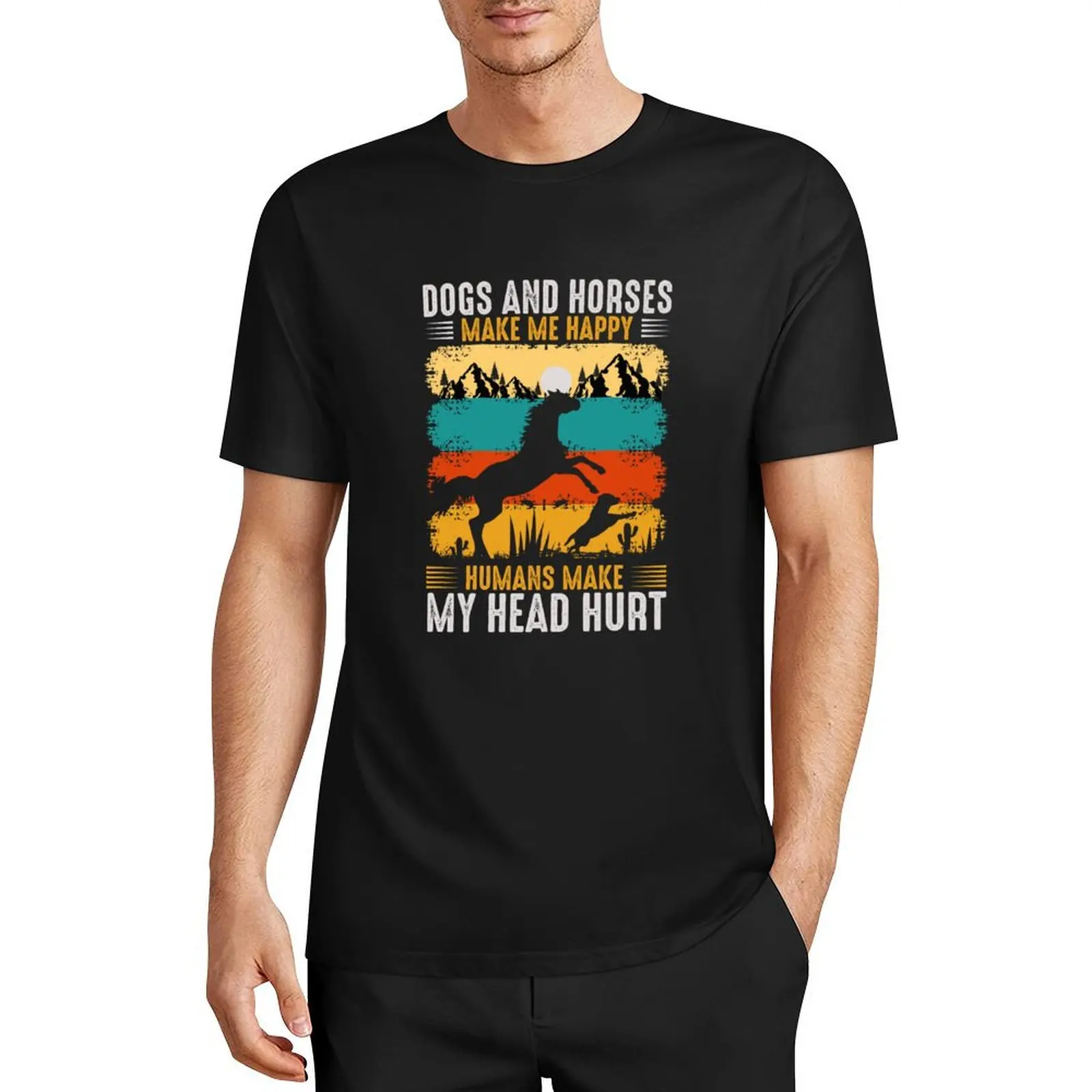 

Dogs and horses make me happy humans make my head hurt T-Shirt tops baggy shirts korean fashion fitted t shirts for men