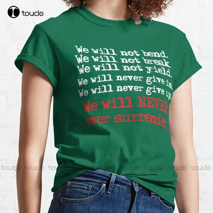 Trump We Will Not Bend. We Will Not Break. We Will Never Ever Surrender! Team Trump Ultra Maga Classic T-Shirt Xs-5Xl Unisex New