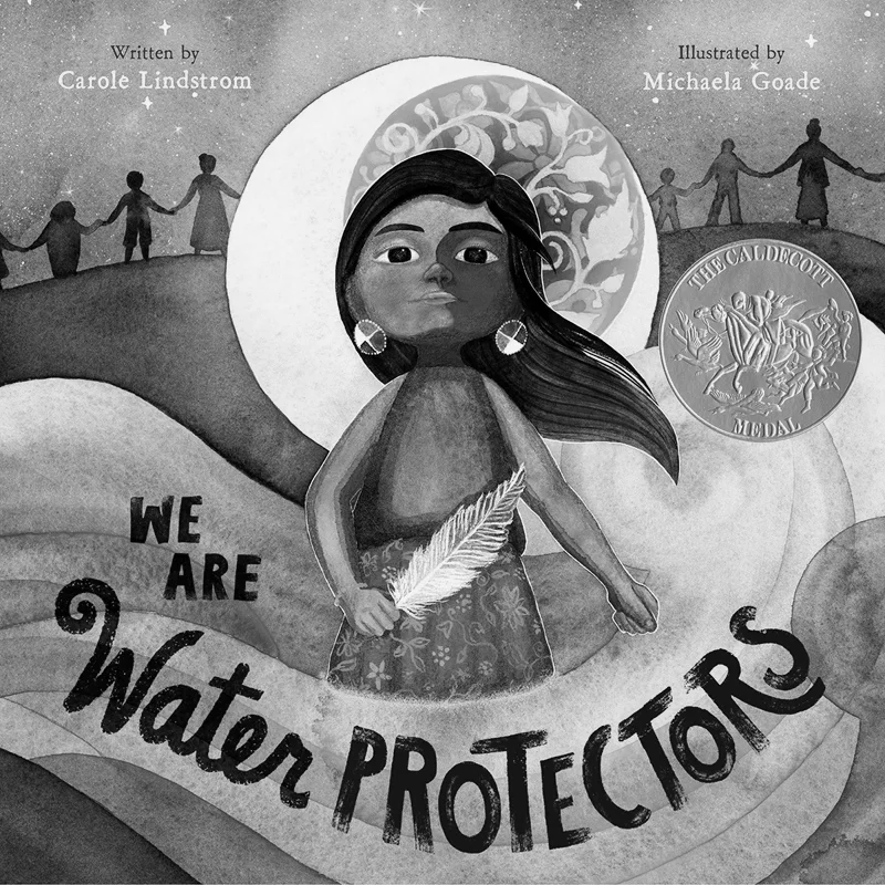 

WE ARE WATER PROTECTORS Michaela Goade Roaring Brook Press 9781250203557 Book