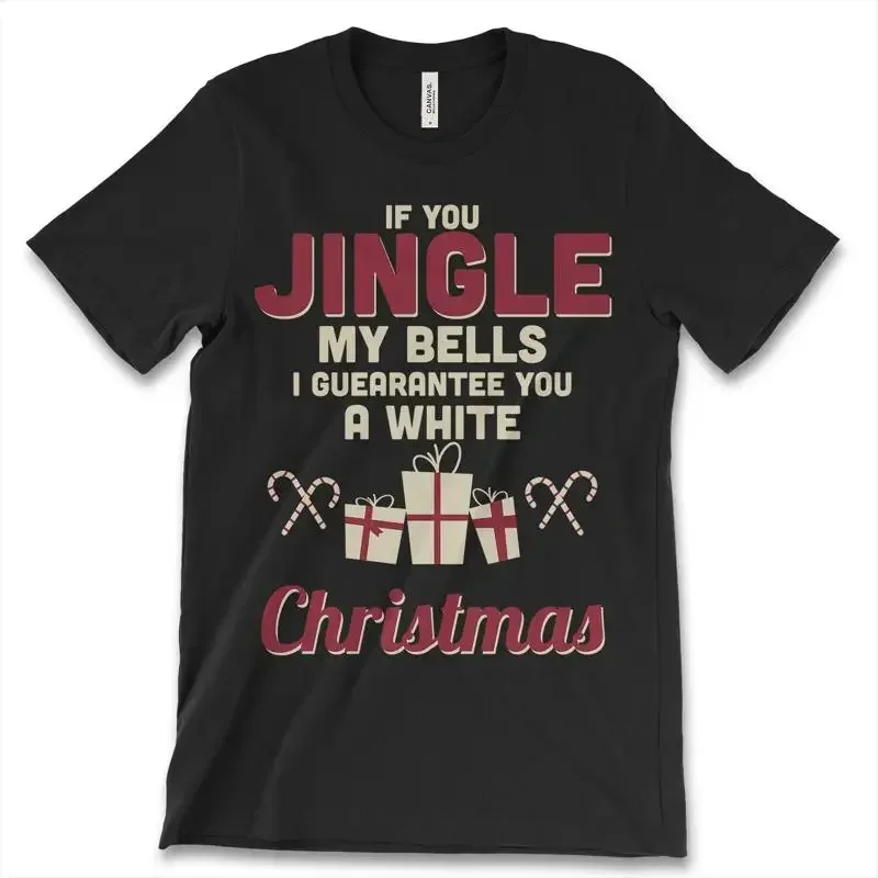 If You Jingle My Bells I Guarantee A White Christmas New Mens T Shirt