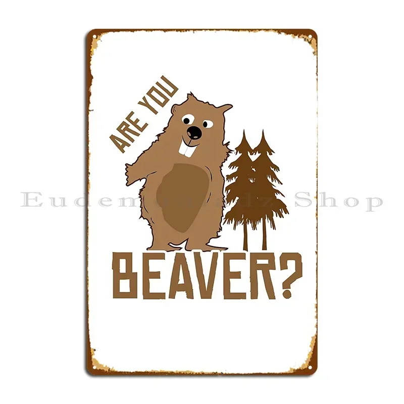 Are You Beaver Metal Sign Poster PaintingCustomize Garage Customize Wall Custom Tin Sign Poster