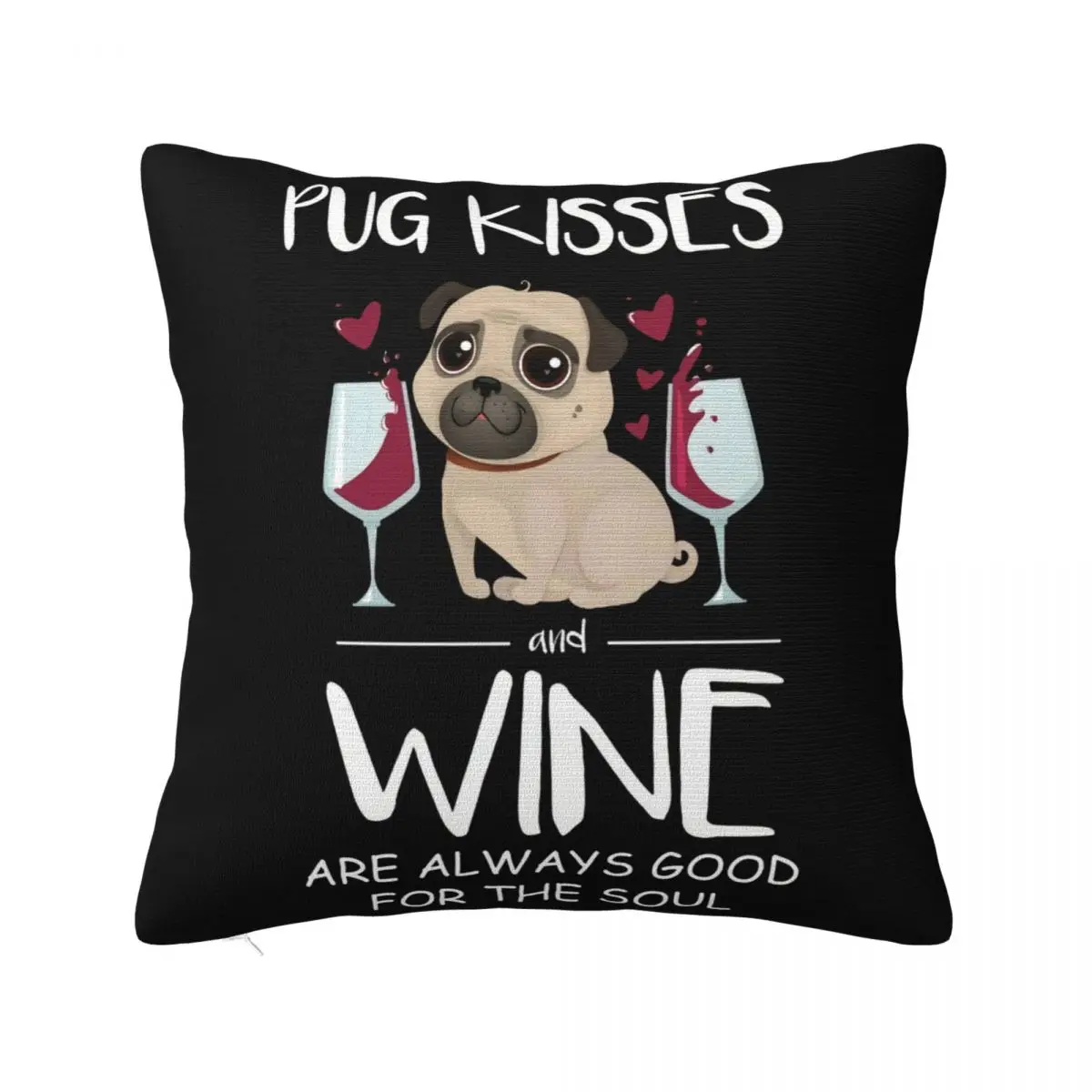 Pug Kiss And Wine Is Always Good For Soul Mug Pug Pug Pugs T Women Men Brand Famous Mens Solid Color Pillow Case