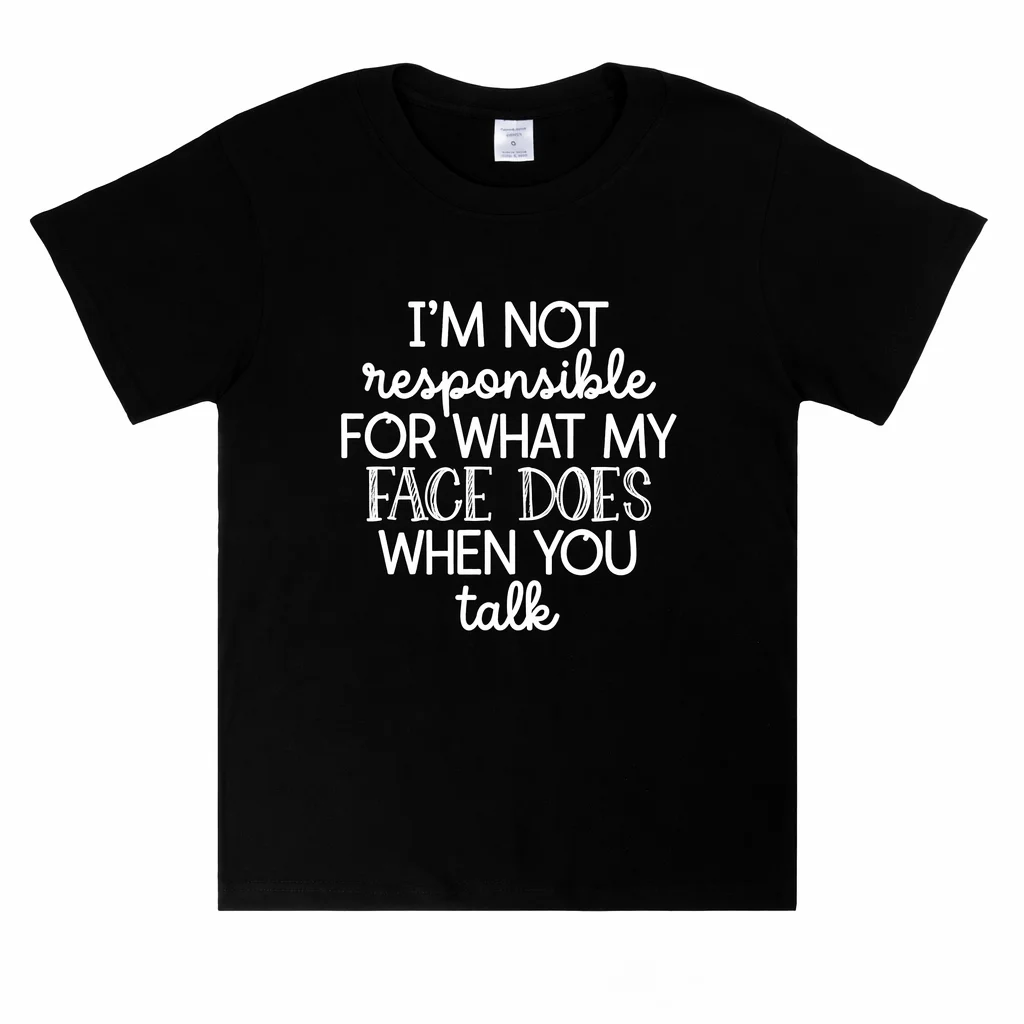 Women I’m Not Responsible for What My Face Does T Shirt 100% Cotton Funny Sarcastic Quote Graphic Tee Short Sleeve Gift