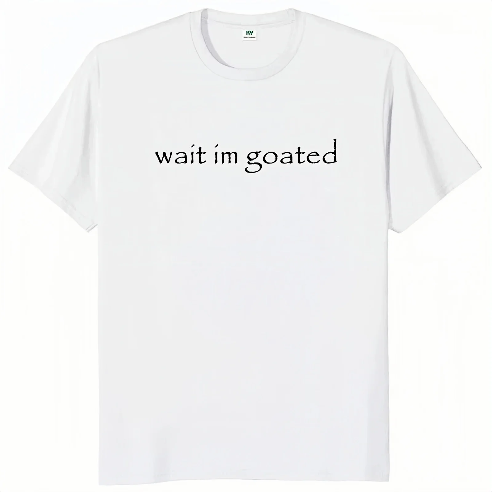 Wait I'm Goated T Shirt Funny Meme Trend Y2k Short Sleeve O-neck 100% Cotton Unisex Summer Casual T-shirts EU Size 50953 image 2