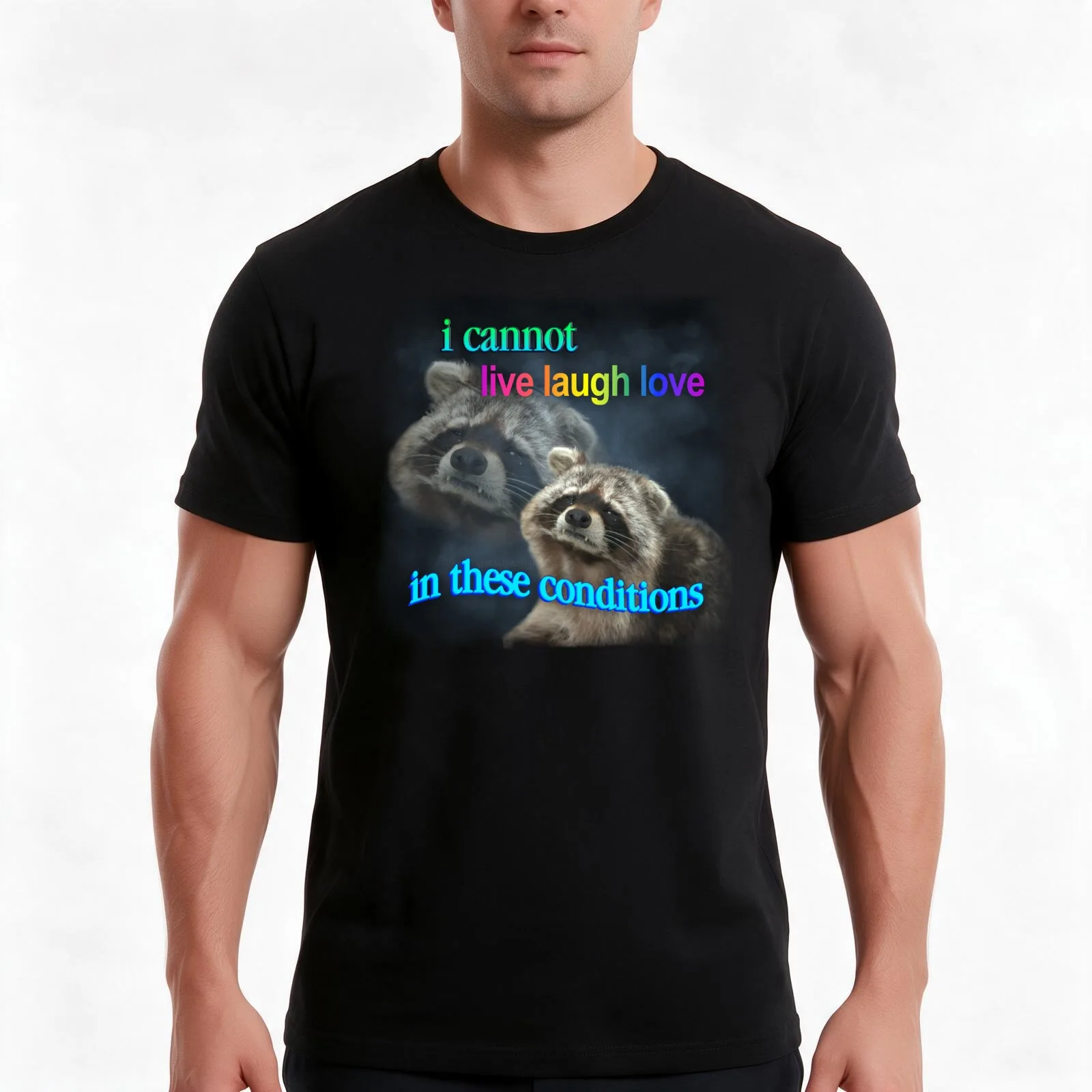I cannot live laugh love in these conditions - sad raccoon word art T-Shirt Summer Casual Cotton Tee Oversized Streetwear Tops