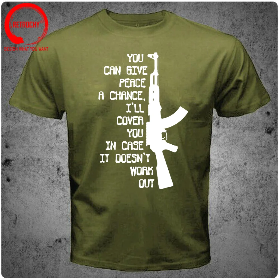 Funny Military Army Marines AK47 Give Peace A Chance, I'll Cover You T Shirts Hot Sale 2024 New Fashion Brand O-Neck Men T-Shirt