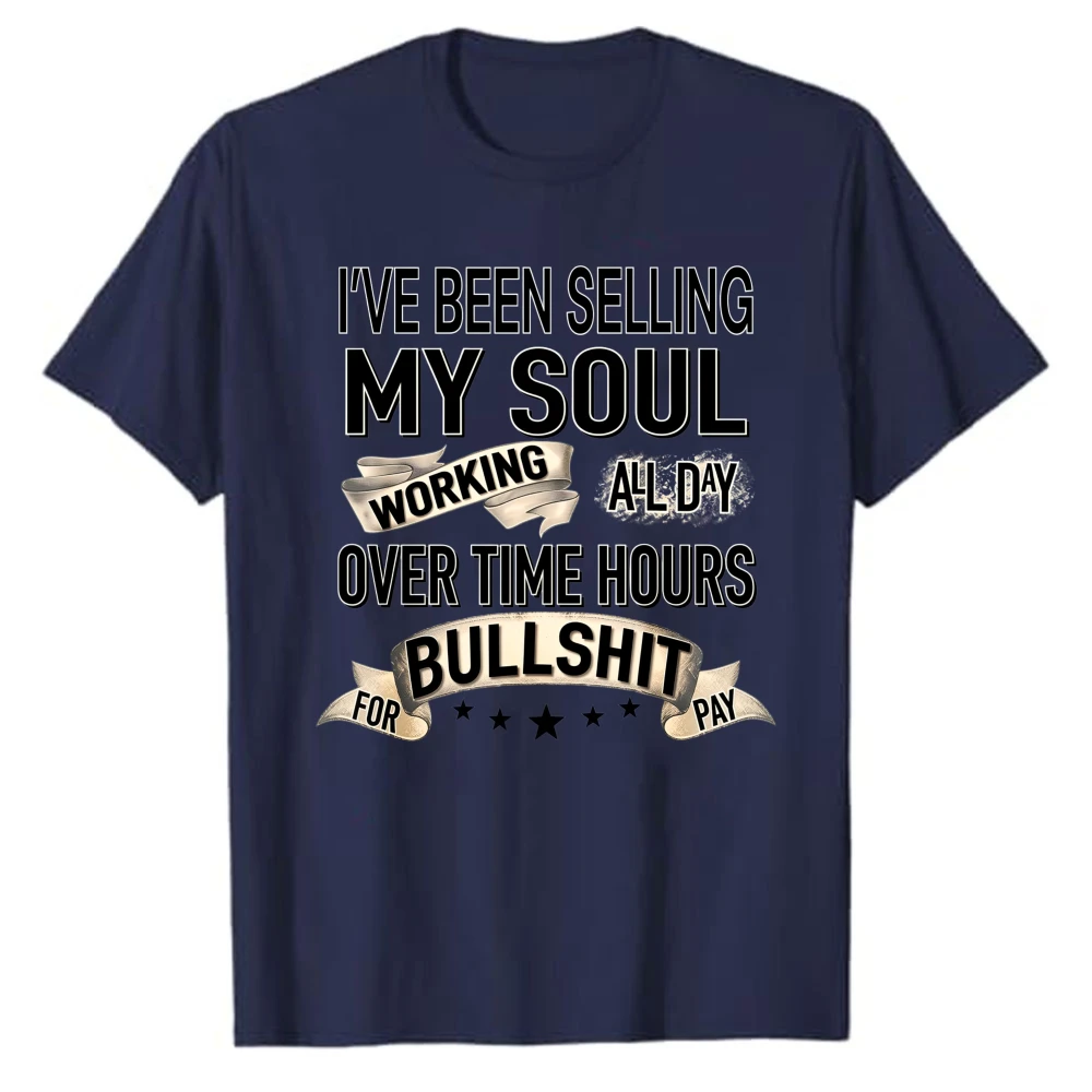 Mens Country Music Tshirt Been Selling My Soul Working All Day Overtime Hours for Bullsh!t Pay Short Sleeve T-Shirt Fashion