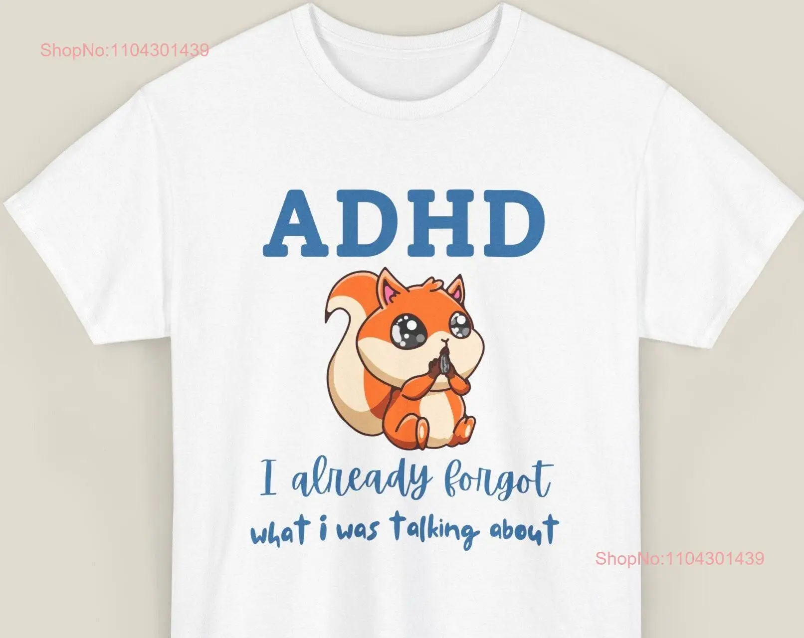 Funny Adhd T Shirt Mental Health Forgot What I Was Talking AbouT Saying Motivational GifT long or short sleeves