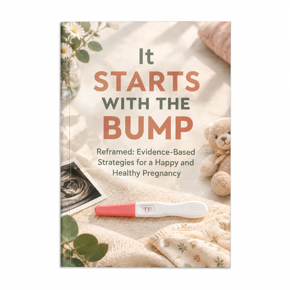 It Starts with the Bump Reframed: Evidence-Based Strategies for a Happy and Healthy Pregnancy