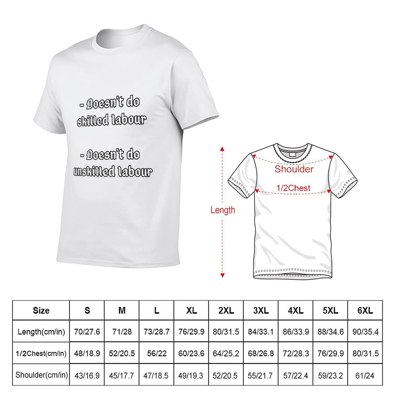 Doesn_t do unskilled labour, doesn_t do skilled T-Shirt man t shirt cotton t shirts for man graphic tees T-Shirt