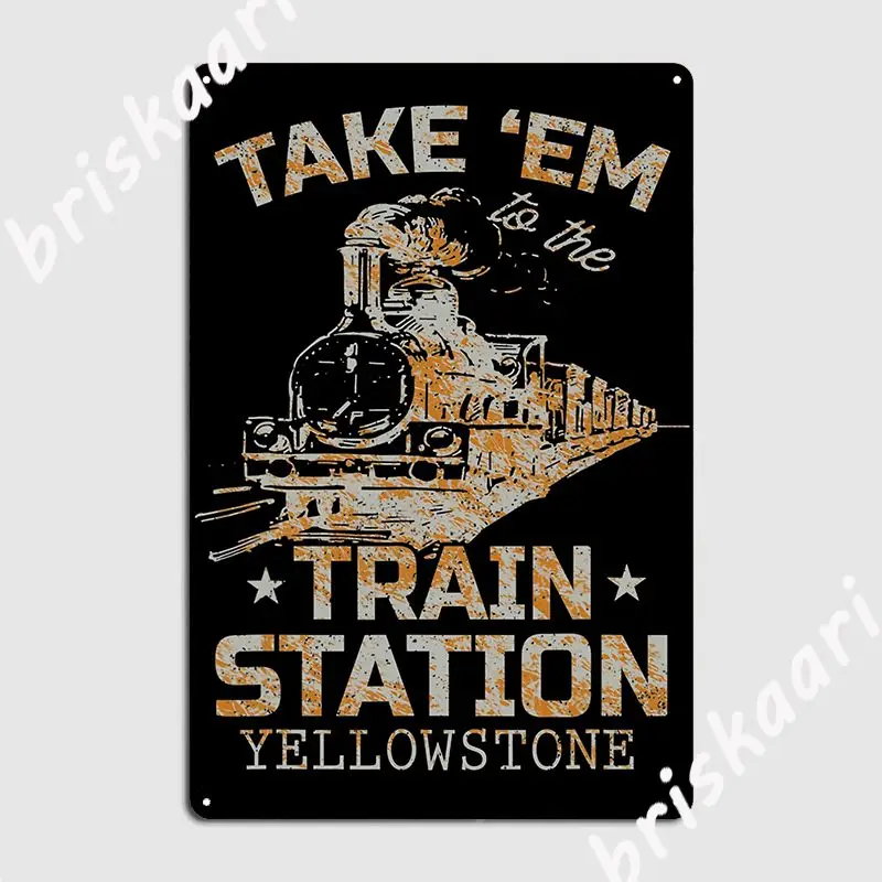 Western Coountry Yellowstone Take Em To The Train Station Shirt Metal Sign Pub Printing Kitchen Poster Tin Sign Poster