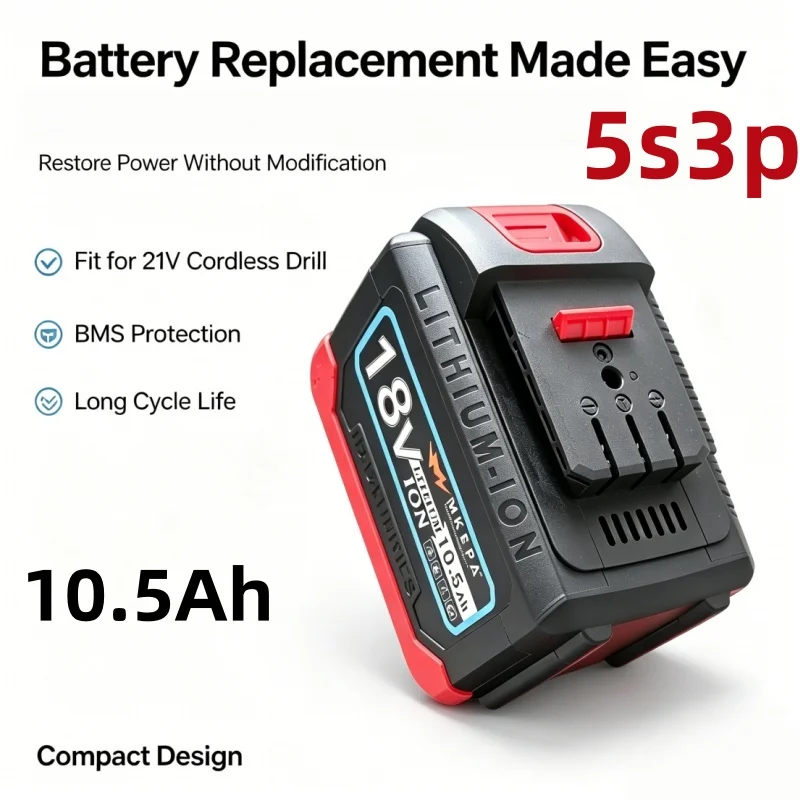 For 21V Electric Drills, Original 18V 10.5AH 5S3P Lithium Battery with BMS, Fast Charging & Reliable Performance