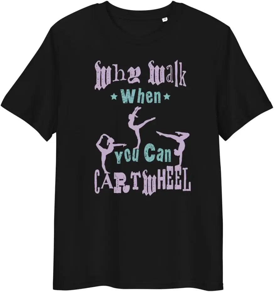 

Why Walk When You Can Cartwheel-Tumbling Funny Girl Unisex t-Shirt Men Women Clothes Oversized Cotton Tees
