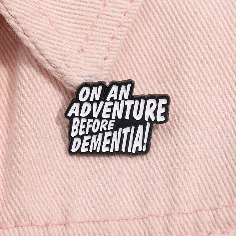 On An Adventure Before Dementia Enamel Pins Enjoy Life Quote Travel Brooch Lapel Badges Jewelry Gift for Friends