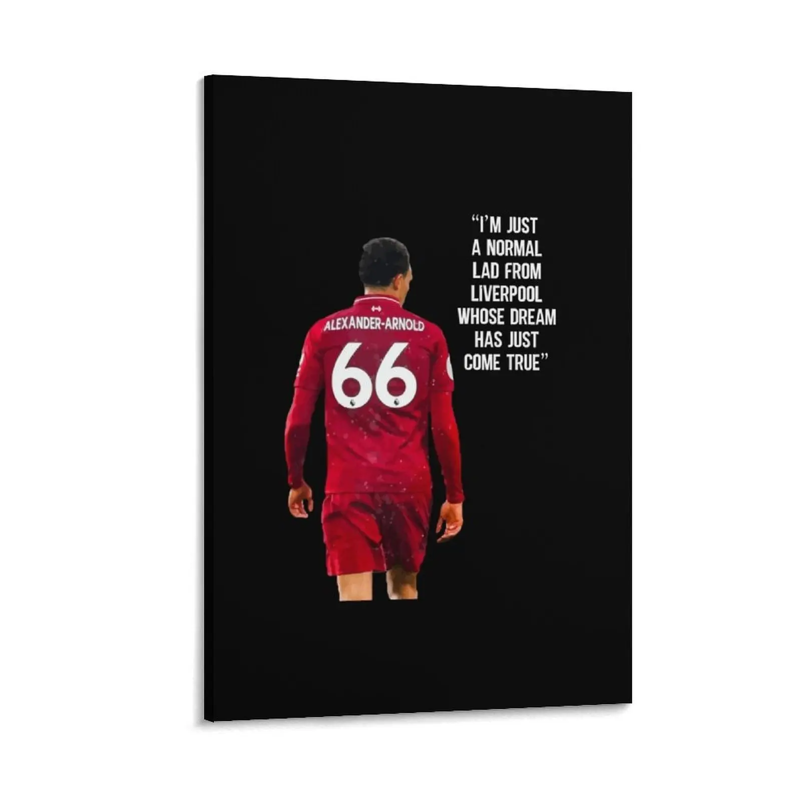 I'm Just A Normal Lad From Liverpool Whose Dream Has Just Come True - Trend Alexander Arnold, Liverpool FC Canvas Painting