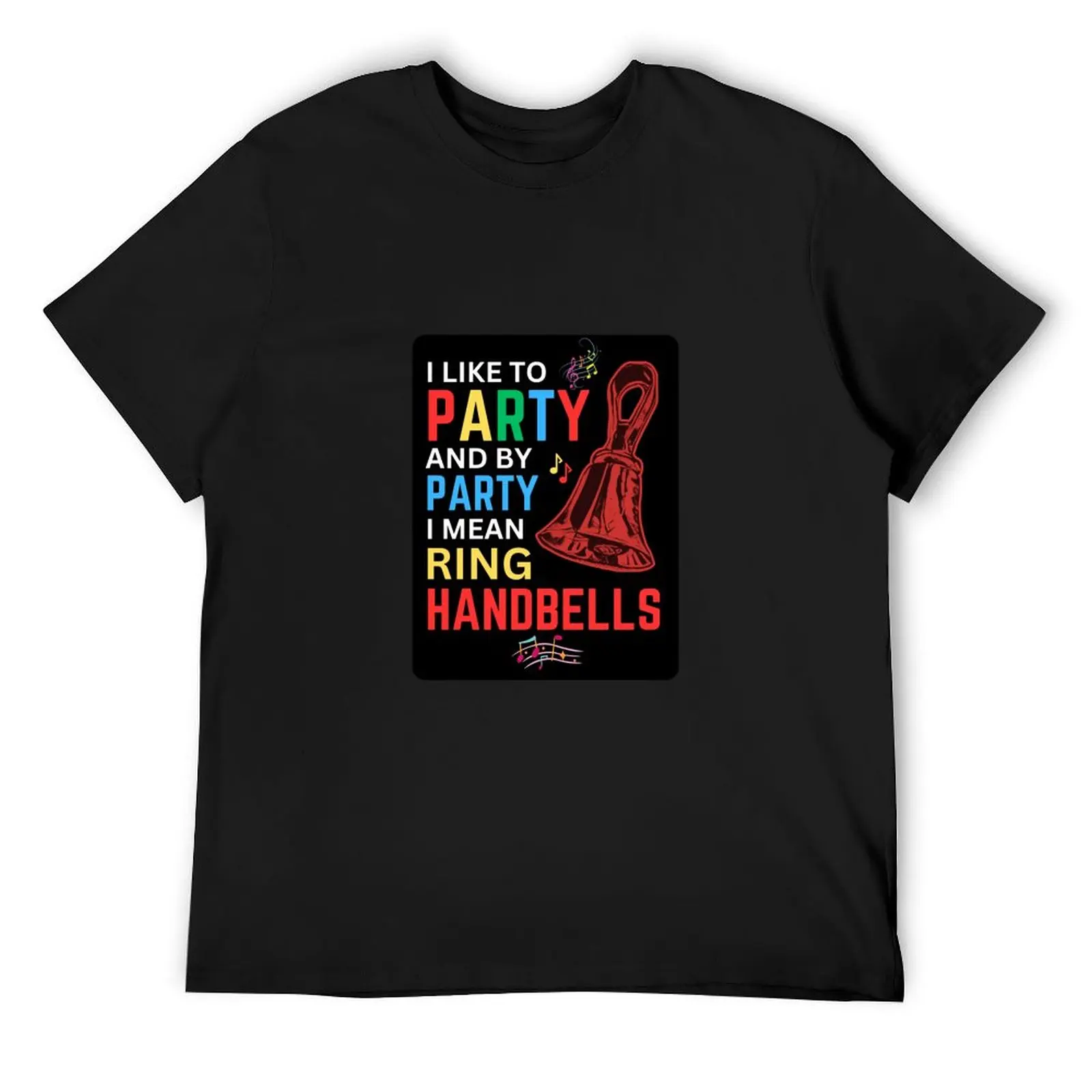 I like to party, and by party I mean ring handbells T-Shirt vintage clothes graphic t shirts summer top men graphic t shirts