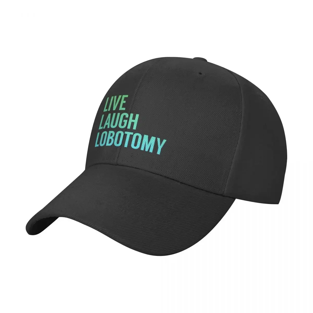 Live Laugh Lobotomy in Blue Green Gradient Baseball Cap Luxury Hat Uv Protection Solar Hat Snap Back Hat Beach Ladies Men's