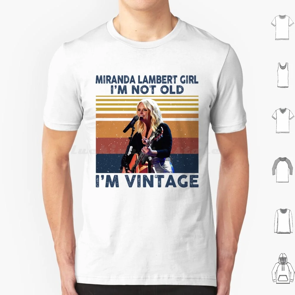 Miranda Lambert Girl I’m Not Old I’m Vintage Gift For Fans T Shirt Men Women Kids 6xl Miranda Lambert Country Country Music