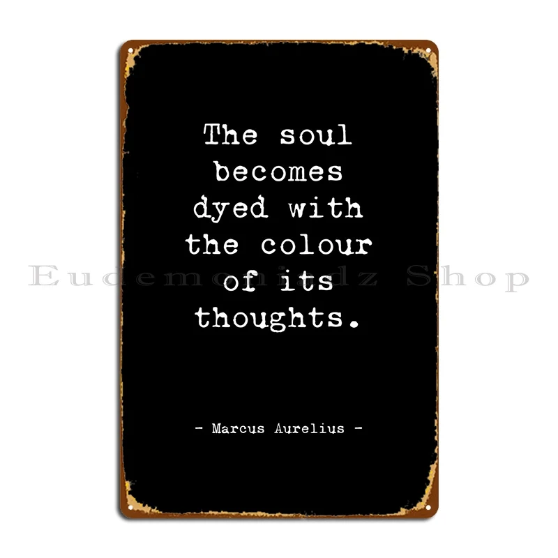 Marcus Aurelius The Soul Metal Sign Bar Design Funny Garage Design Tin Sign Poster