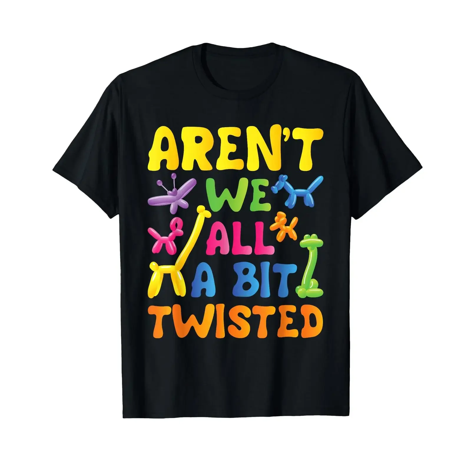 Aren't We All A Bit Twisted Balloon Artist Twister T Shirt vintage Washed Unisex Versatile Slightly fashion Comfortable Soft