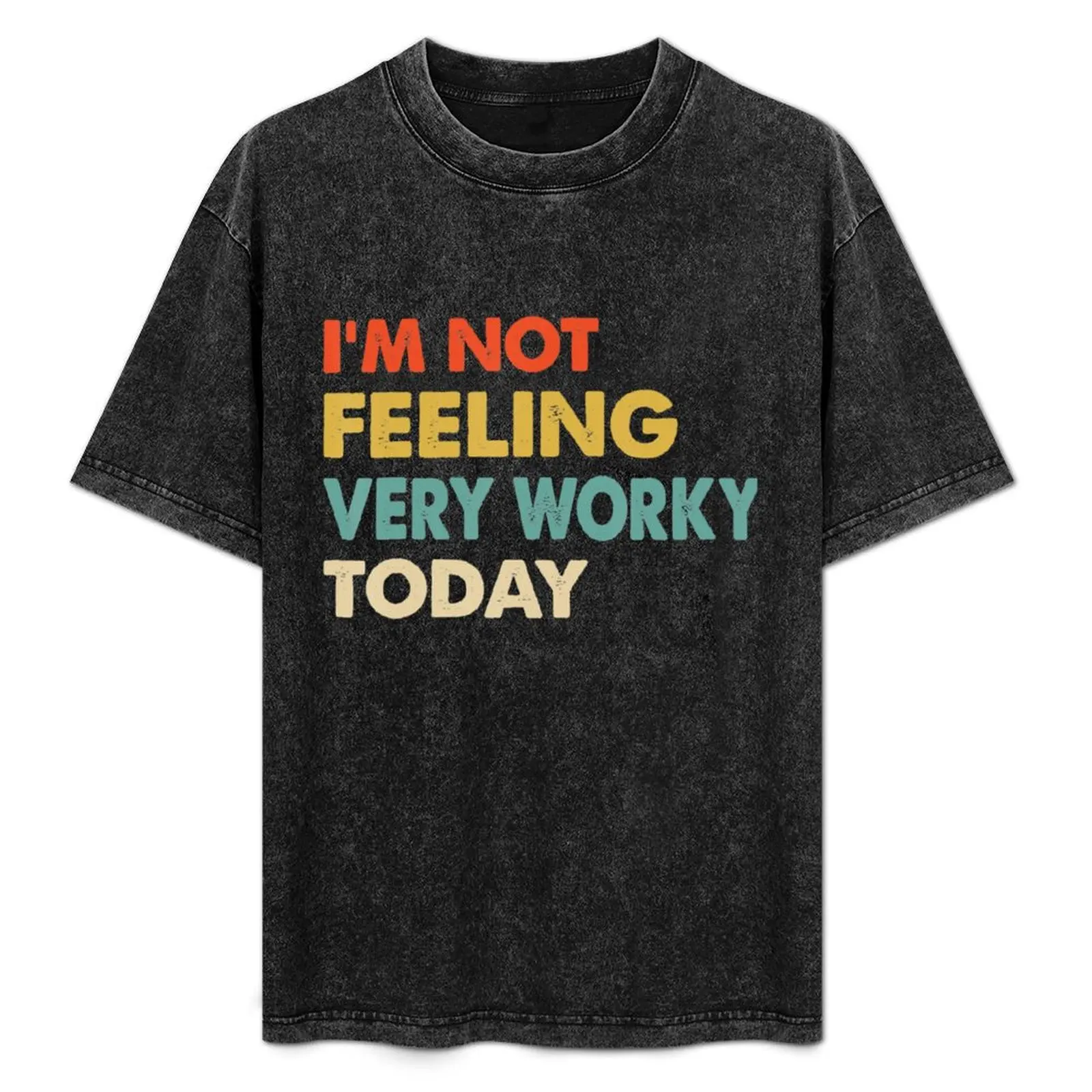 

I_m not feeling very worky today T-Shirt Summer Holiday Casual Tee