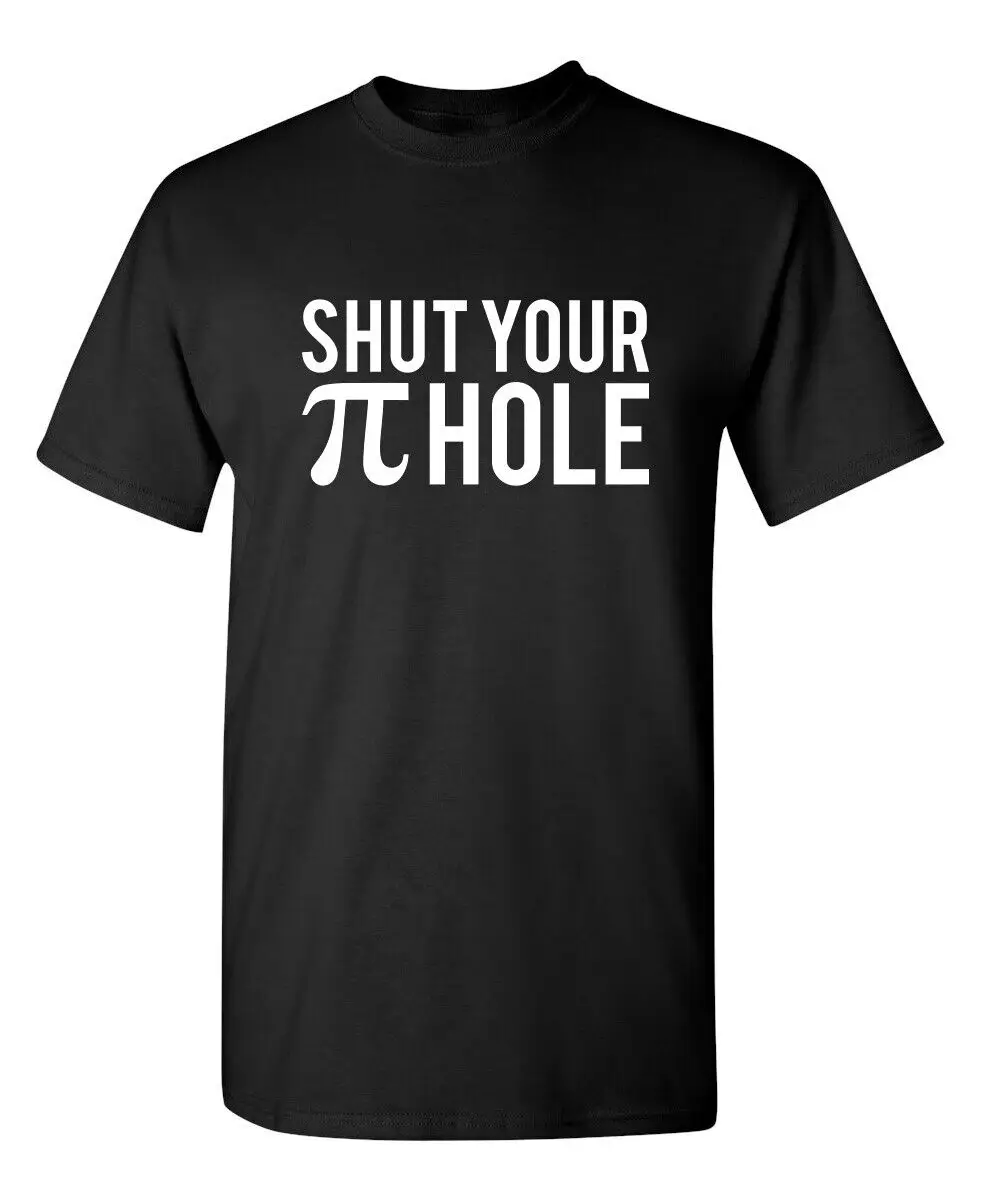 Shut Your Hole Sarcastic Humor Graphic Super Soft Ring Spun Funny T Shirt