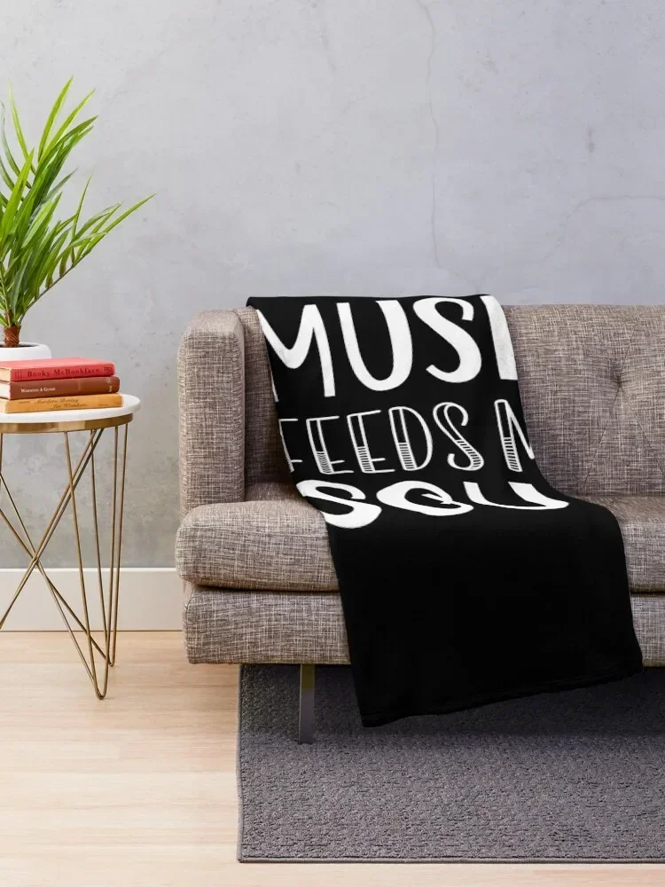 Music Feeds My Soul Music Feeds My Soul For Music Lovers White and Black Text Throw Blanket Warm For Decorative Sofa Blankets