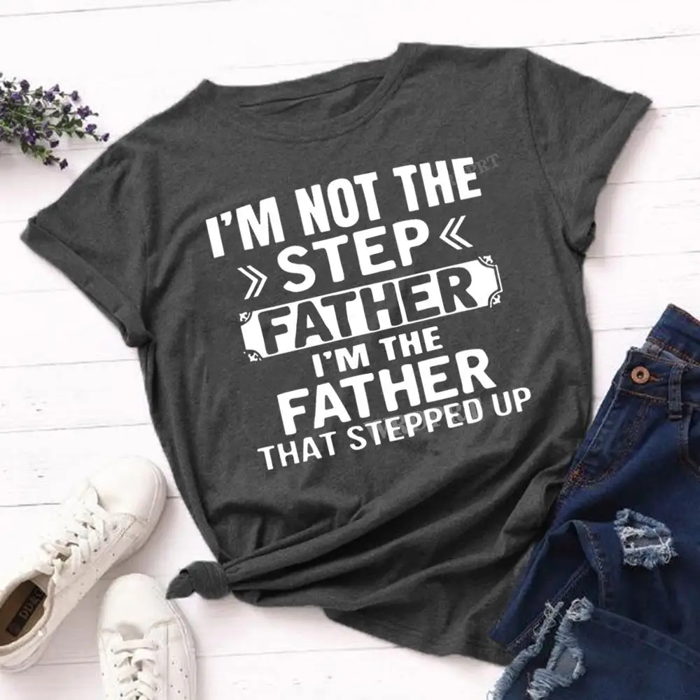 Cool I'm Not The Step Father...Saying Tee Shirt for Dad Funny Men T-Shirt Gifts Summer Unisex Casual Top