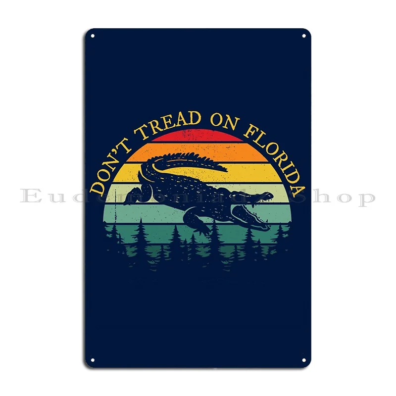 Don_T Tread On Florida Ron Desantis 2024 Alligator Vintage Metal Plaque Poster Decoration Poster Designer Classic Vintage