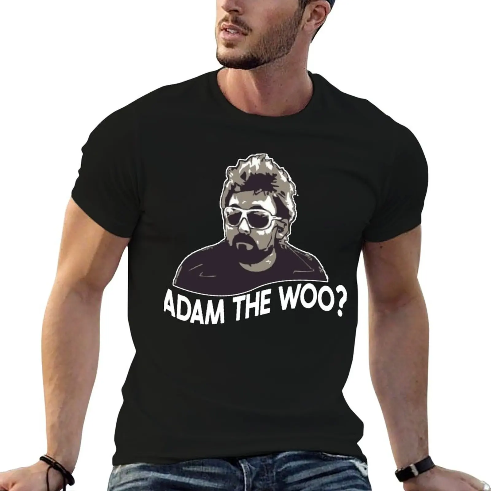 

adam the woo T-Shirt funny t shirts cotton funny t shirts dark humor T-Shirt