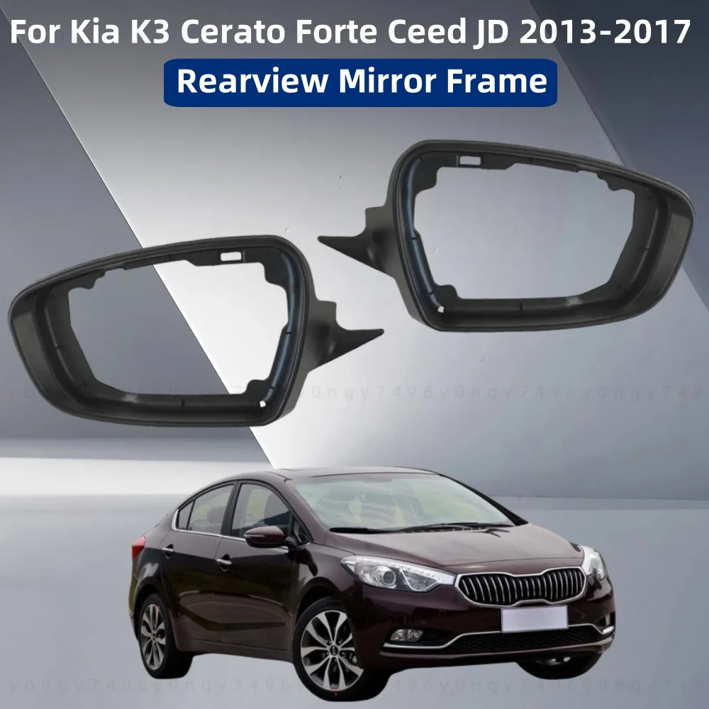 

Car upgrade Rearview Mirror Frame ABS Plastic For Kia K3 Cerato Forte Ceed JD 2013 2014 2015 2016 2017 Cars Accessories
