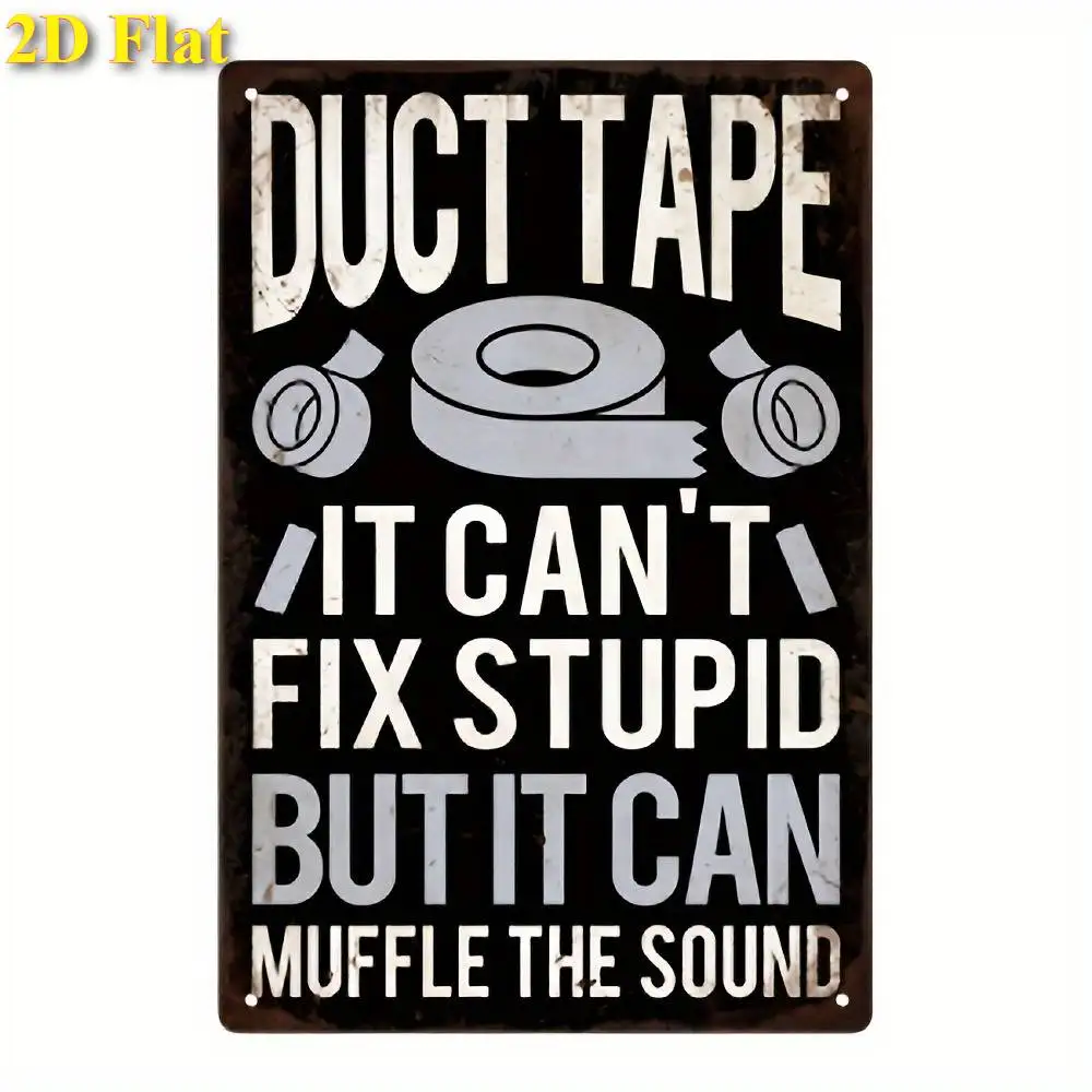 2D Flat - A Humorous Metal Sign for Wall Decoration in a for Man Cave Or Bar,  Stating That Duct Tape Can'T Solve