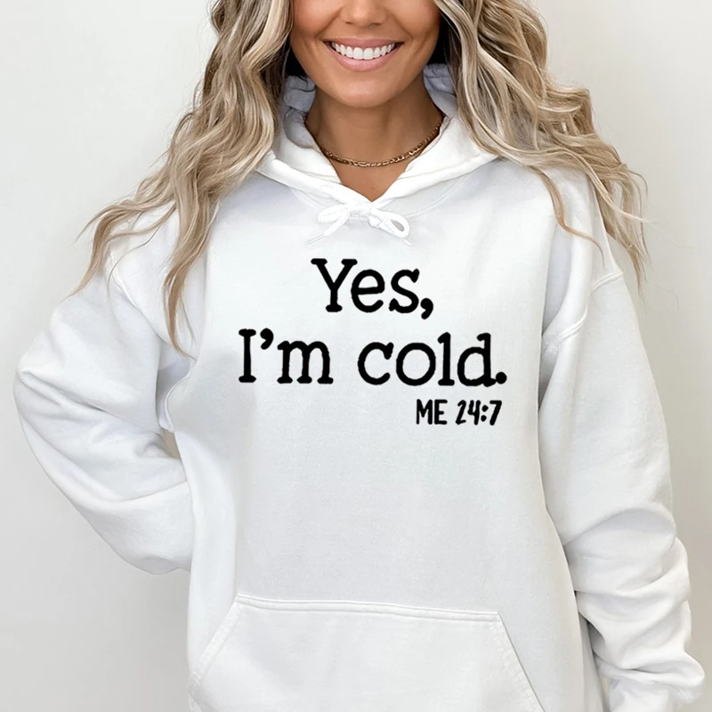 Fashion Yes I'm Cold Style Hoodies Pullovers Women Print Casual Sport Outdoor Long Sleeves Hooded Sweatshirts Pure Color Hoodies