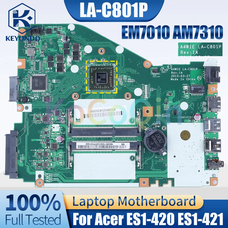 

A4W1E LA-C801P For Acer ES1-420 ES1-421 Notebook Mainboard EM7010 AM7310 NBG6X11003 NBG6X11005 Laptop Motherboard Full Tested