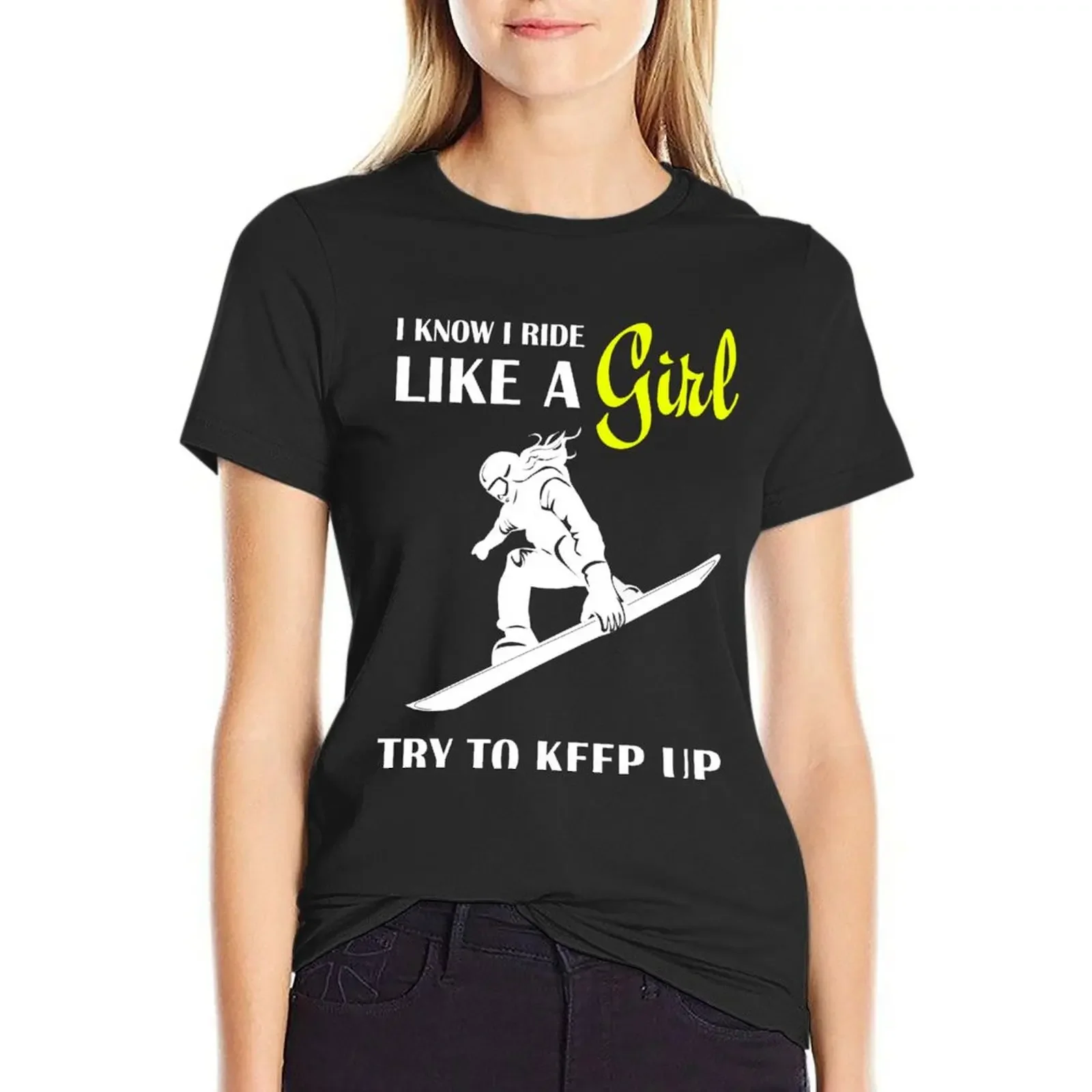 

I know I ride like a girl - Try to keep up T-Shirt funny anime clothes Female clothing Women's cotton t-shirt