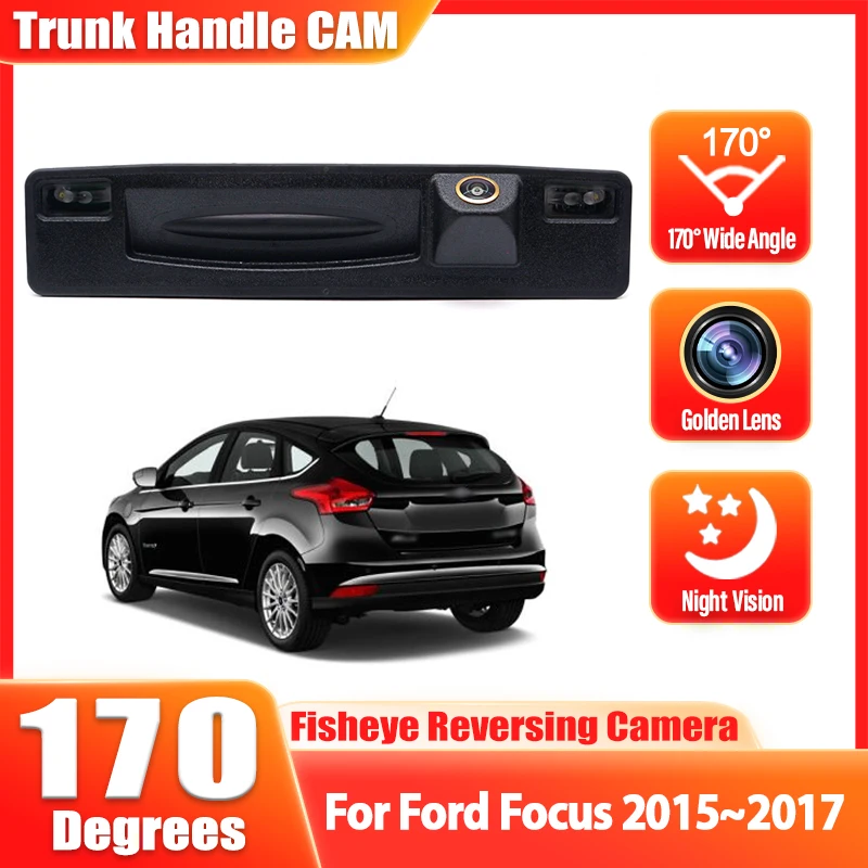 

For Ford Focus 2015~2017 Rear View Camera for Car Parking with Handle for Car Trunk HD CCD Trunk Handle Camera Waterproof Golden