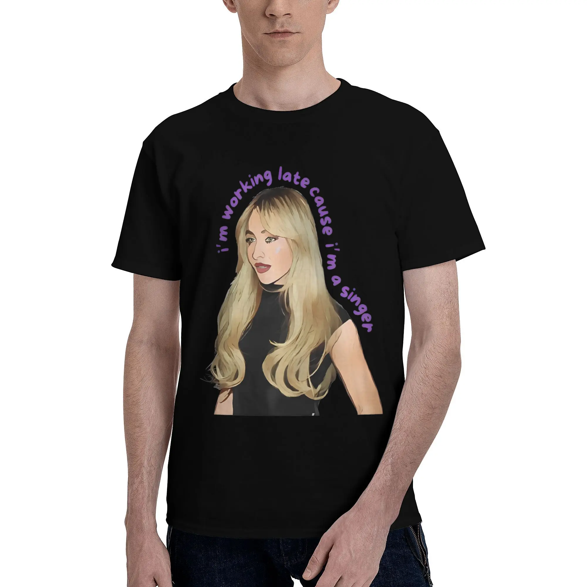 Men Women Sabrina Carpenter T Shirt 100% Cotton New Arrival T-Shirt I'm Working Late Cause I'm A Singer Top Clothing GS001